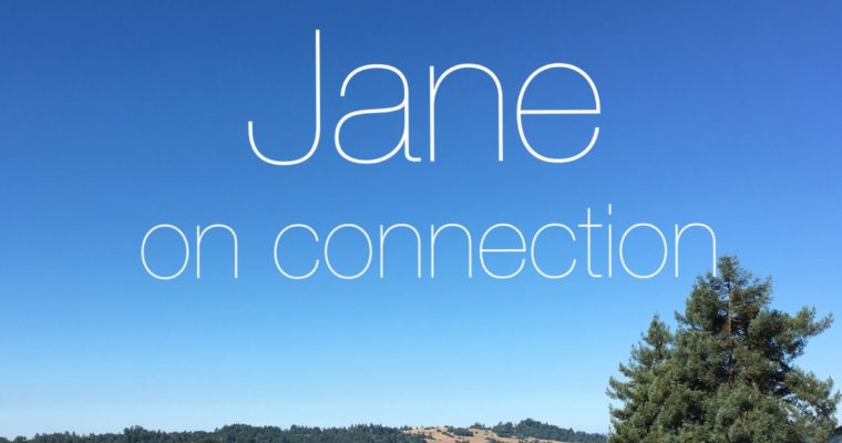 Episode 47: Jane on connection